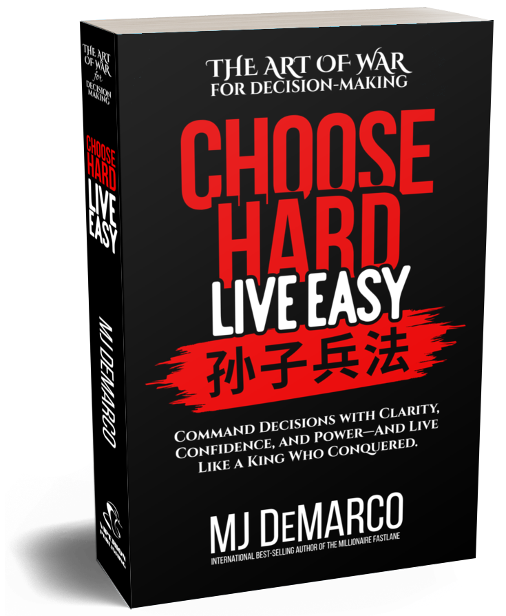 Choose Hard, Live Easy by MJ DeMarco